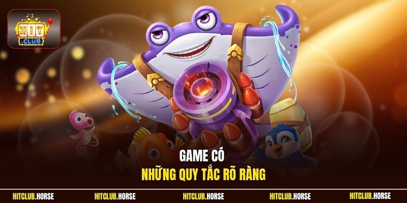 Game có những quy tắc rõ ràng