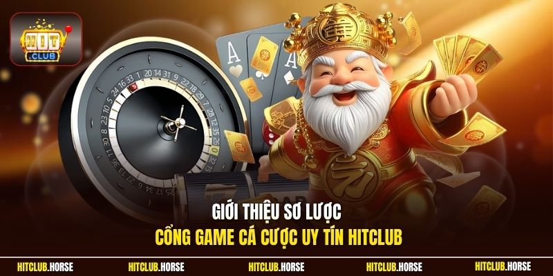 Giới thiệu sơ lược cổng game cá cược uy tín Hitclub