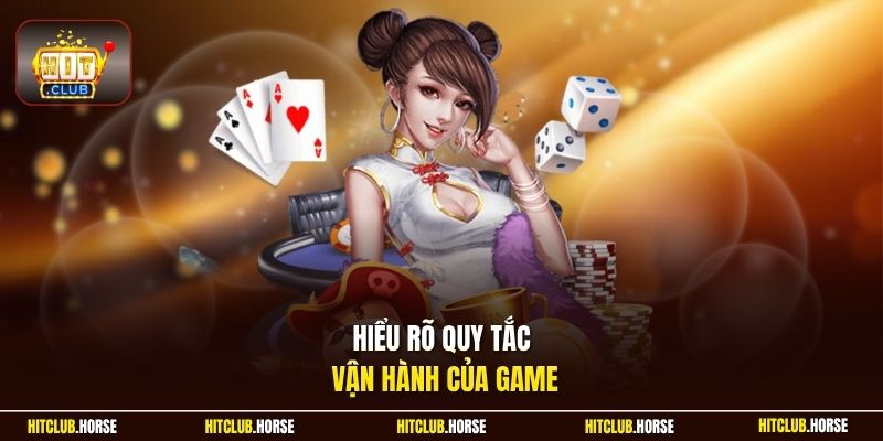 Hiểu rõ quy tắc vận hành của game